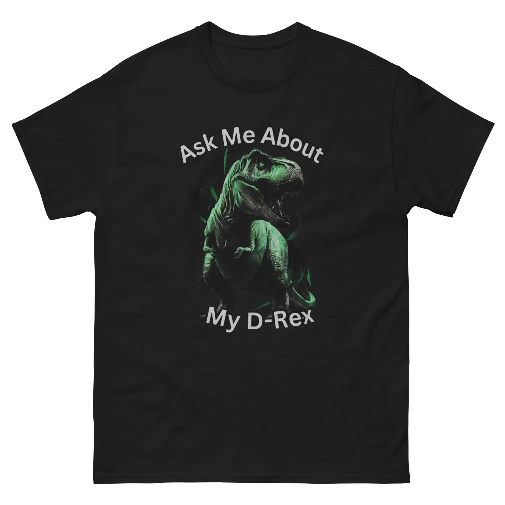 Ask Me About My D-rex Shirt D Rex T Shirt Funny Dinosaur Shirts T Rex Tee - Private Fashion Collection 